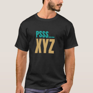 T-shirt Psss... XYZ. Vêtements drôles pour adolescents