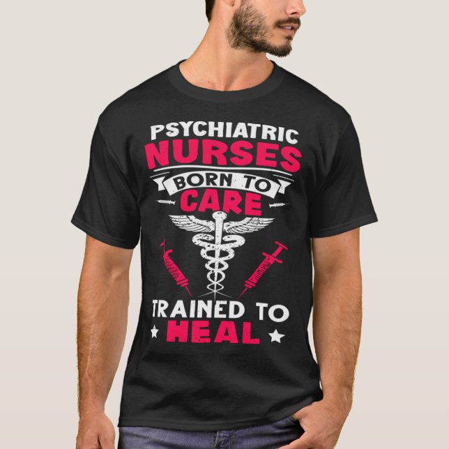 T-shirt Psychiatric Nurses Born to Care Trained to Heal (Devant)