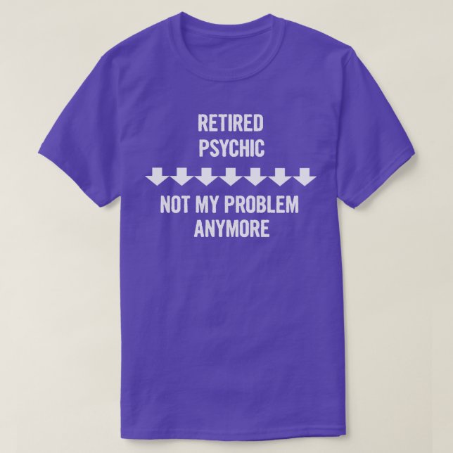 T-shirt Psychique Retraitée Pas Mon Problème Plus Cadeau (Design devant)
