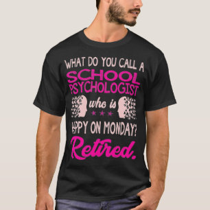 T-shirt Psychologue Scolaire Heureux Lundi Retraité
