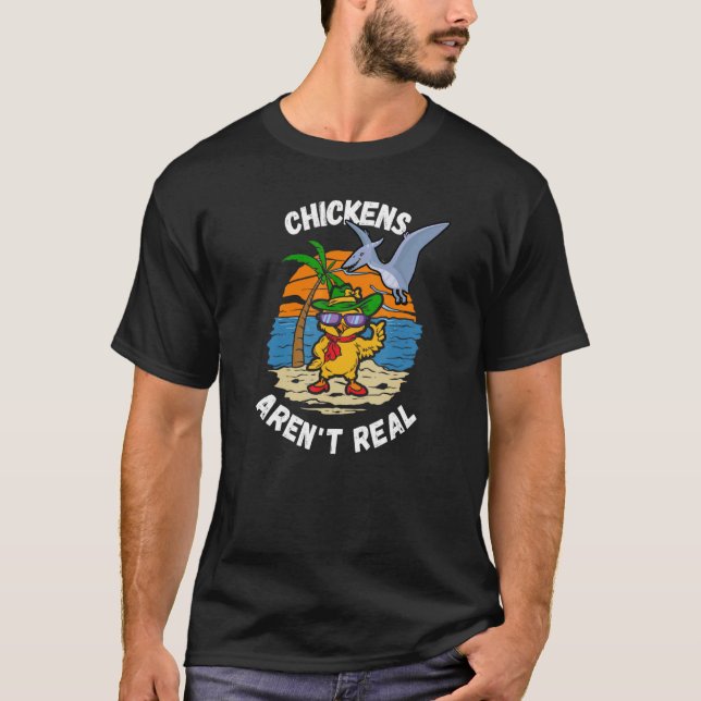 T-shirt Pterosaurs Flying Chickens Aren't Real Tropical Is (Devant)