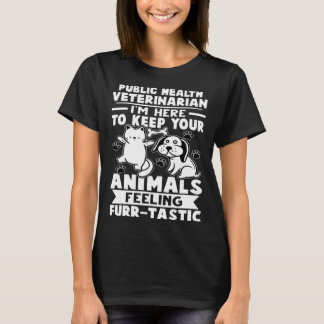 T-shirt Public Health Veterinarian Keep Animals Feeling Fu