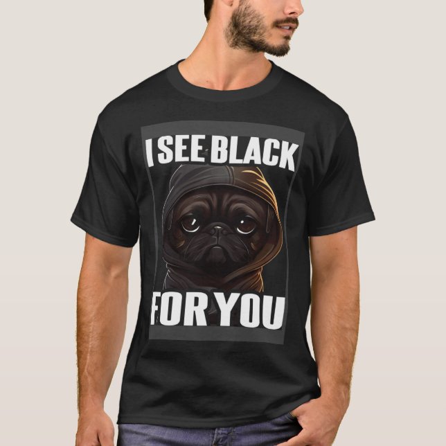 T-shirt Pug Coffee I Pug I See Black For You (Devant)