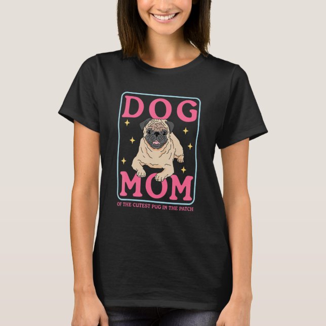 T-shirt Pug Dog Owner  Dog Mom Of The Cutest Pug_1 (Devant)