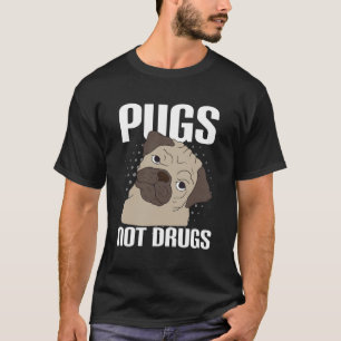 T-shirt Pugs Not Drugs