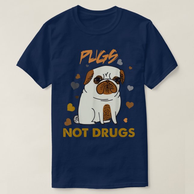 T-shirt Pugs Not Drugs Pug Lover Dog Owner (Design devant)