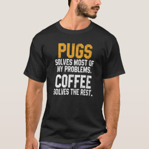 T-shirt Pugs Résout Mes Problèmes Café Chien Maman Papa