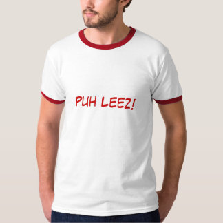 T-shirt Puh Leez !