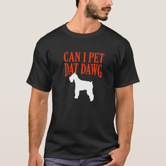 T-shirt Puis-je ajouter Dat Dawg Standard Schnauzer Mittel (Devant)