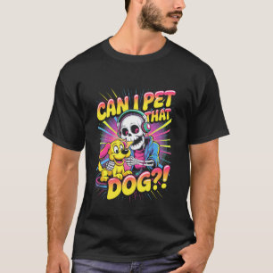 T-shirt Puis-je caresser ce chien ! Drôle de squelette Hal