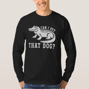 T-shirt Puis-je caresser ce chien drôle Mème Alligator Daw