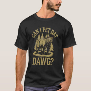 T-shirt Puis-je caresser cet ours drôle de mème de forêt