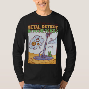 T-shirt Puis-je détecter du métal dans votre jardin Chasse