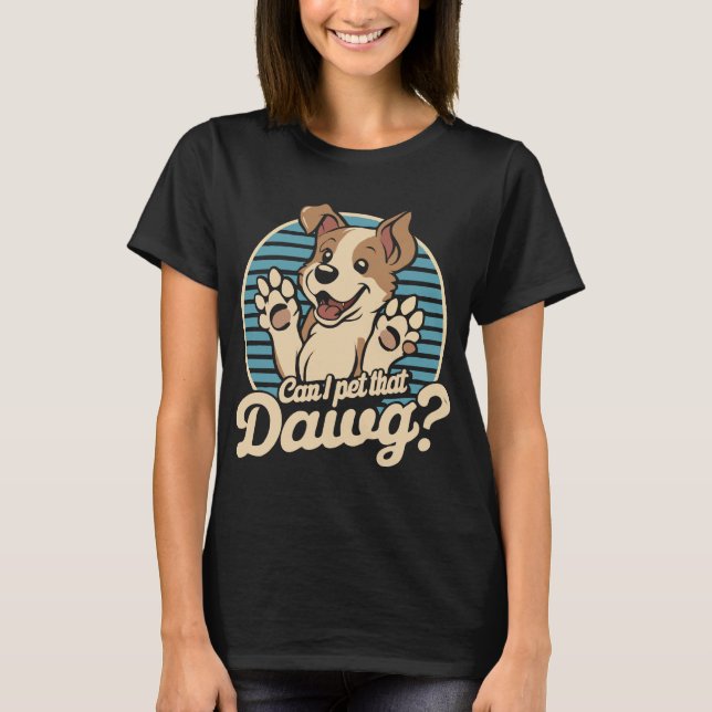 T-shirt Puis-je familiariser dat dawg ? (Devant)