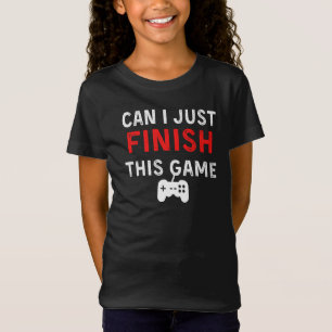T-Shirt Puis-je juste finir ce jeu, Citation de joueur amu