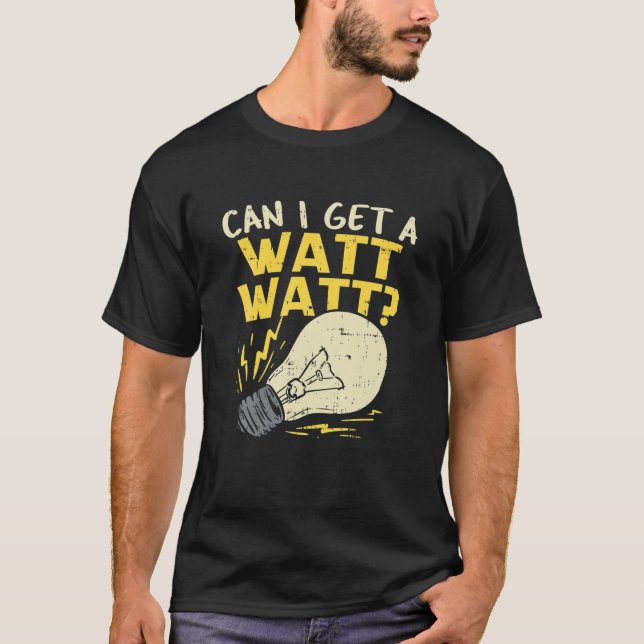 T-shirt Puis-Je Obtenir Un Watt ? - Amusante plaisanterie  (Devant)