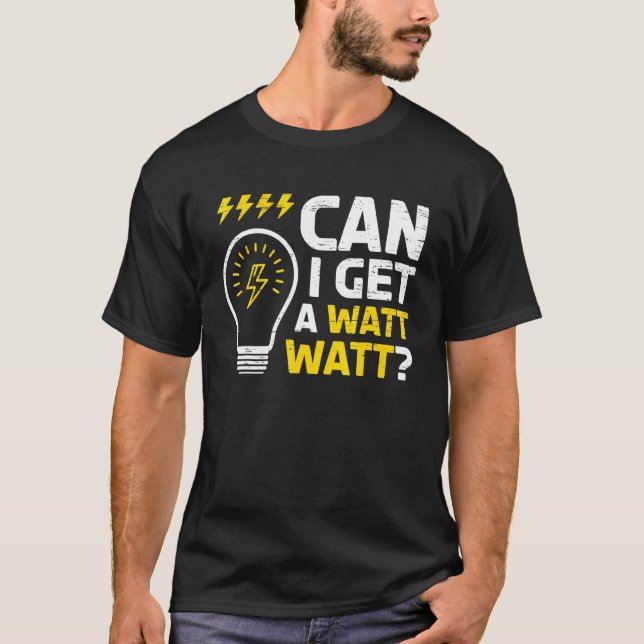 T-shirt Puis-Je Obtenir Un Watt Watt Pour Un Électricien D (Devant)