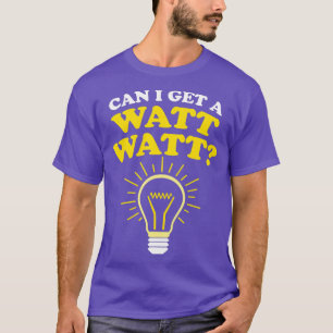 T-shirt Puis-je obtenir un Watt Watt Watt