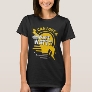 T-shirt Puis-Je Obtenir Une Ampoule Électricien Watt Watt