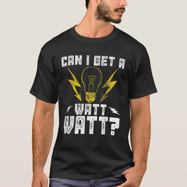 T-shirt Puis-je obtenir Watt Watt Electrician Linemen Funn (Devant)