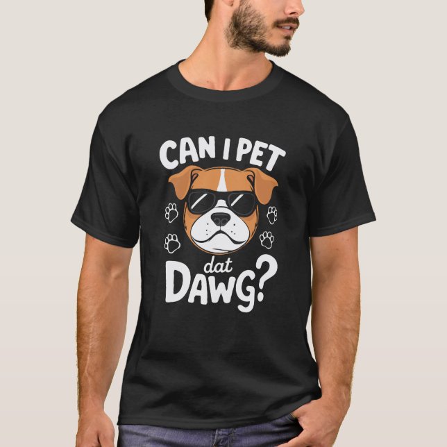 T-shirt Puis-Je Pet Dat Dat Dawg ? Drôle (Devant)