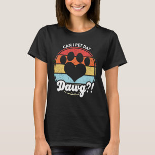 T-shirt Puis-Je Pet Dat Dat Dawg ! Puis-Je Animer Ce Chien