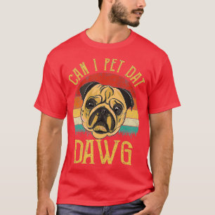 T-shirt Puis-Je Pet Dat Dawg Vintage Drôle cadeau pour Daw