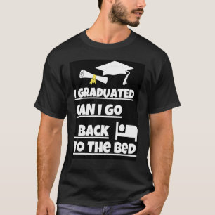 T-shirt Puis-Je Retourner À La Citation De Graduation De L
