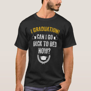 T-shirt Puis-Je Retourner Au Lit Cadeau De Graduation Pour