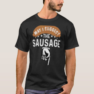 T-shirt Puis-Je Suggérer La Saucisse Humour Inapproprié 1