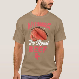 T-shirt Puis-je suggérer le bœuf rôti drôle embarrassant A