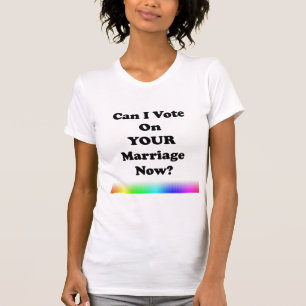 T-shirt Puis-Je Voter Pour Votre Mariage Maintenant ?