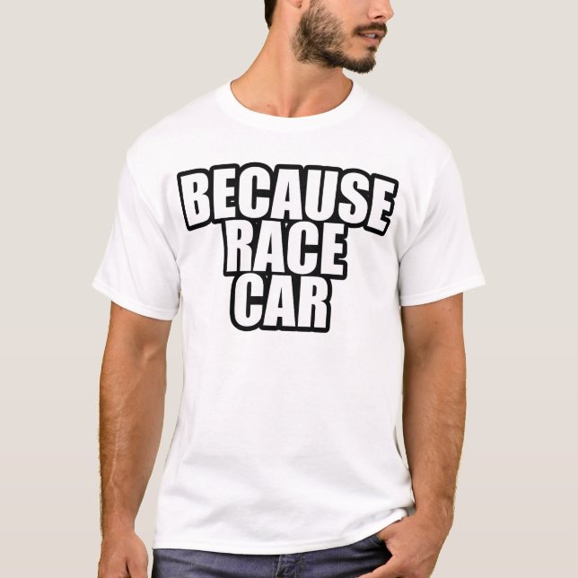 T-shirt Puisque chemise de voiture de course de base (Devant)