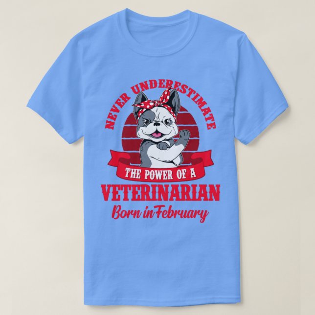 T-shirt Puissance vétérinaire née en février (Design devant)