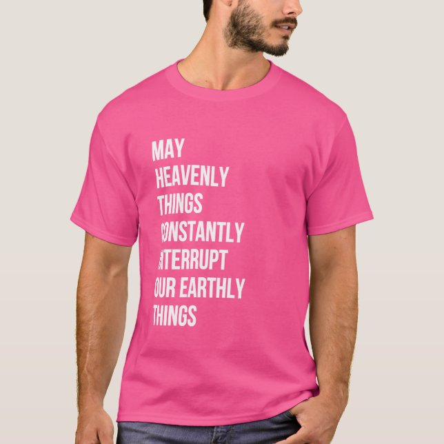 T-shirt Puisse Les Choses Célestes Interrompre Constamment (Devant)