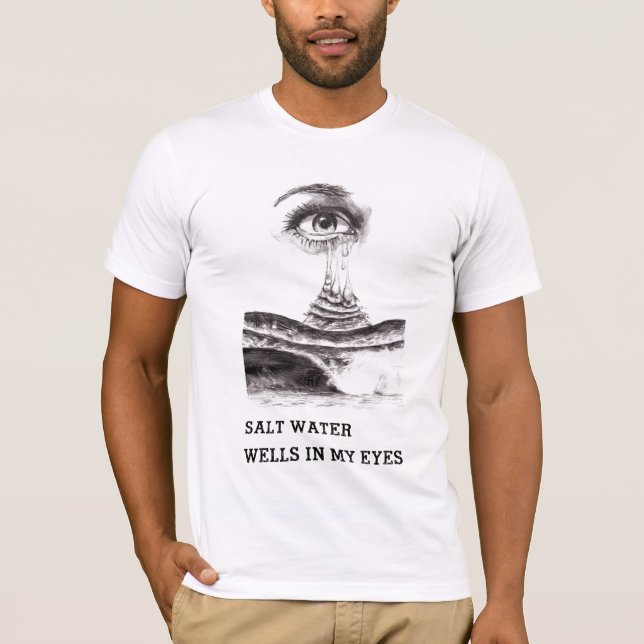 T-shirt Puits d'eau salée dans mes yeux (Devant)