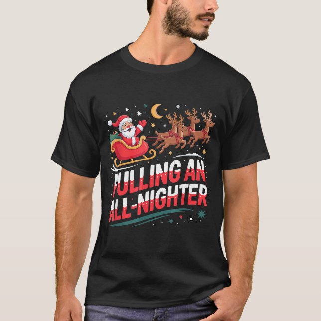 T-shirt Pulling An All-nighter Funny Christmas Santa Sleig (Devant)