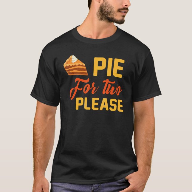 T-shirt Pumpkin Pie for Two Happy Thanksgiving_1 (Devant)