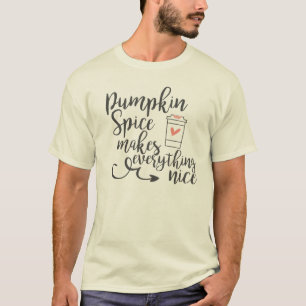 T-shirt « Pumpkin Spice Makes Everything Nice »