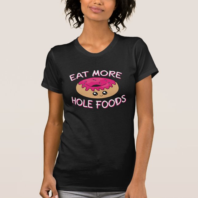 T-shirt Pun à tambour - Mangez plus d'aliments à trou (Devant)