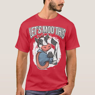 T-shirt Pun Cow Lover Cattle Farmer  Let's Moo This  Cow 