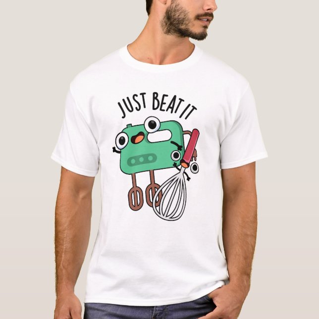 T-shirt Pun de cuisine amusant : bats-le simplement  (Devant)