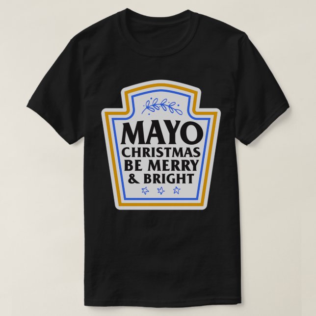 T-shirt Pun de Noël amusant Mayo Christmas Be Joyeux (Design devant)