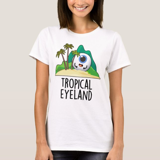 T-shirt Pun d'île drôle de l'œil tropical (Devant)