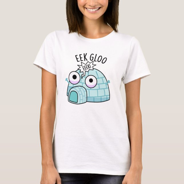 T-shirt Pun Igloo Drôle Eek-gloo (Devant)