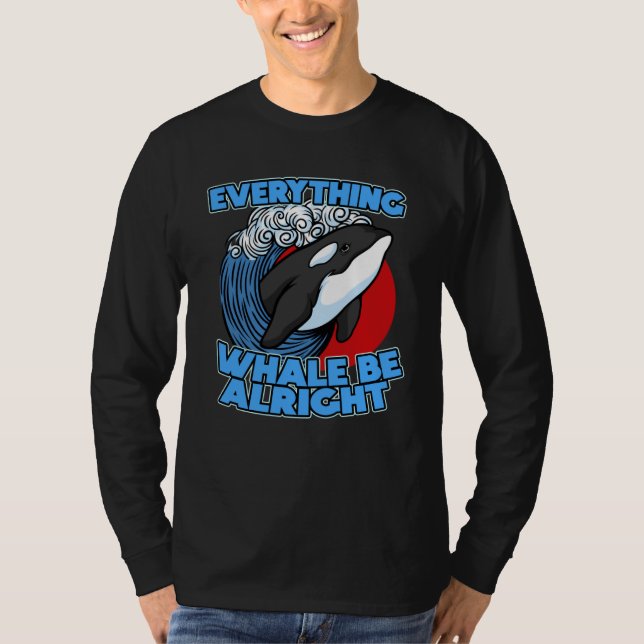 T-shirt Pun Orca Whale Graphic Everything Whale Be Alright (Devant)