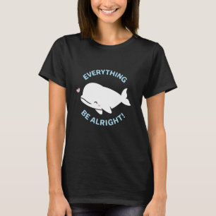T-shirt Pun Tout Va Bien Baleine Beluga Mignonne