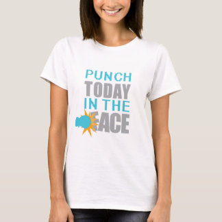 T-shirt Punch Aujourd'hui dans le visage