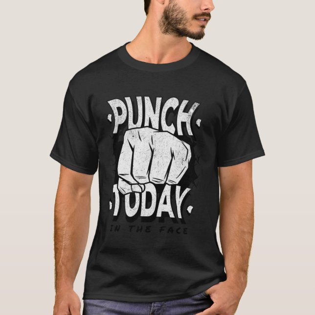 T-shirt Punch today in the face motivation  gym work out (Devant)