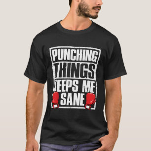 T-shirt Punching Things Me Maintient Sane Drôle Boxing Lov